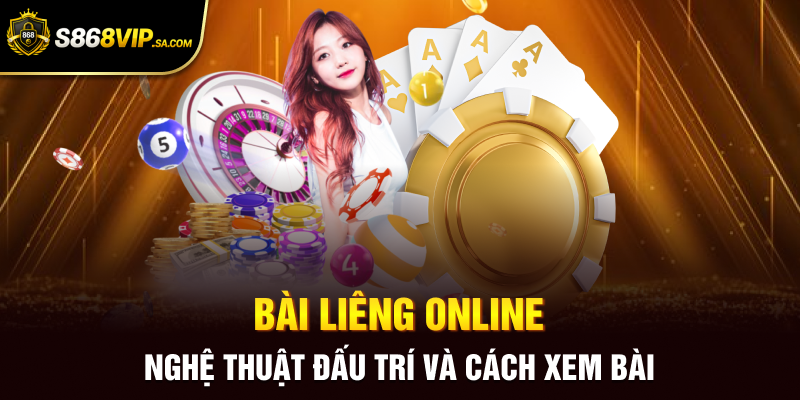 Bài Liêng Online - Nghệ Thuật Đấu Trí Và Cách Xem Bài