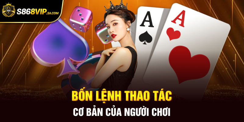 Bốn lệnh thao tác cơ bản của người chơi