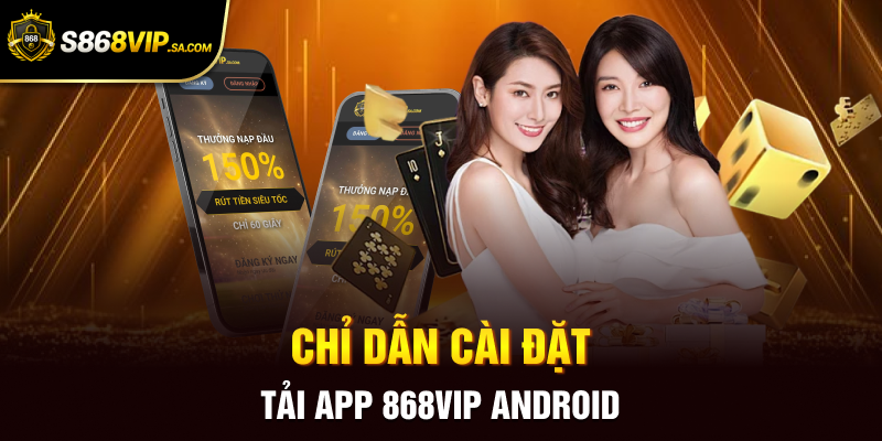 Chỉ dẫn cài đặt tải app 868vip Android