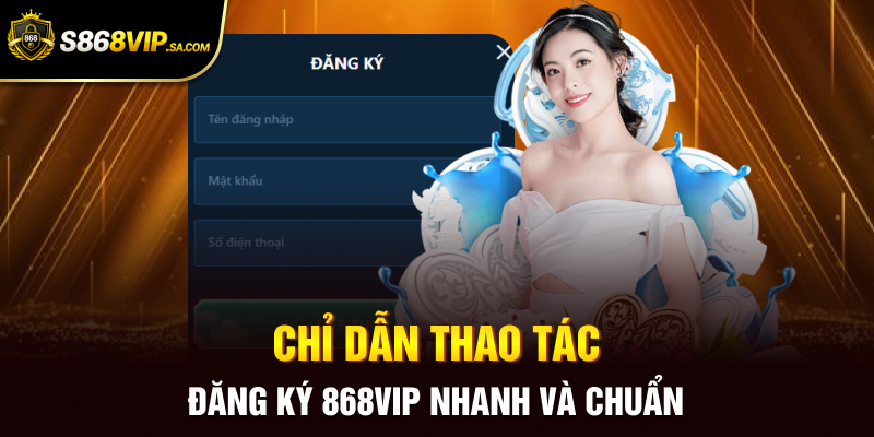 Chỉ dẫn thao tác đăng ký 868vip nhanh và chuẩn