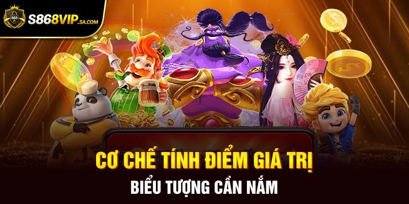 Cơ chế tính điểm giá trị biểu tượng cần nắm