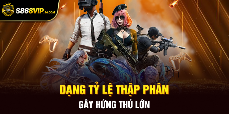 Dạng tỷ lệ thập phân gây hứng thú lớn