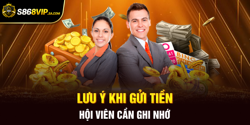 Lưu ý khi gửi tiền hội viên cần ghi nhớ