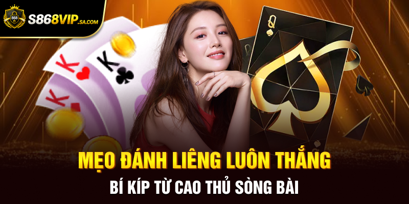 Mẹo Đánh Liêng Luôn Thắng - Bí Kíp Từ Cao Thủ Sòng Bài