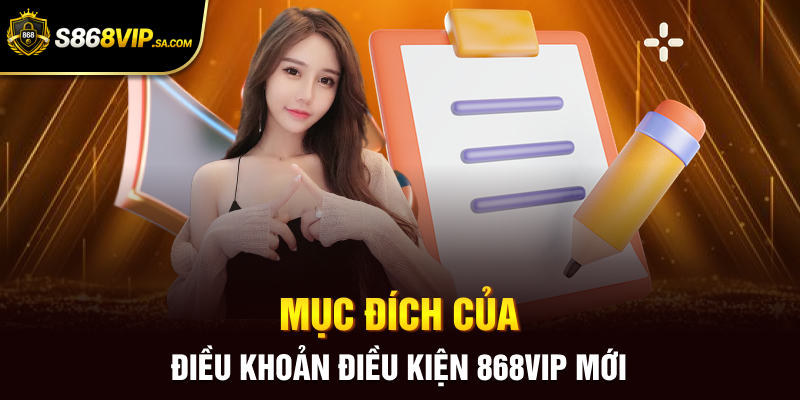 Mục đích của điều khoản điều kiện 868vip mới