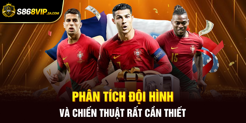Phân tích đội hình và chiến thuật rất cần thiết