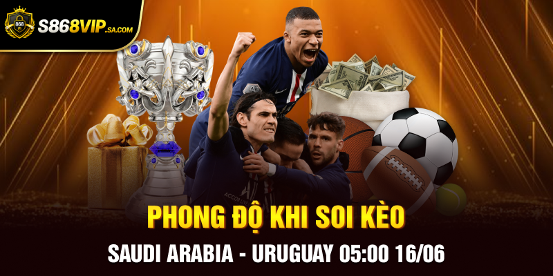 Phong độ khi soi kèo Saudi Arabia - Uruguay 05:00 16/06