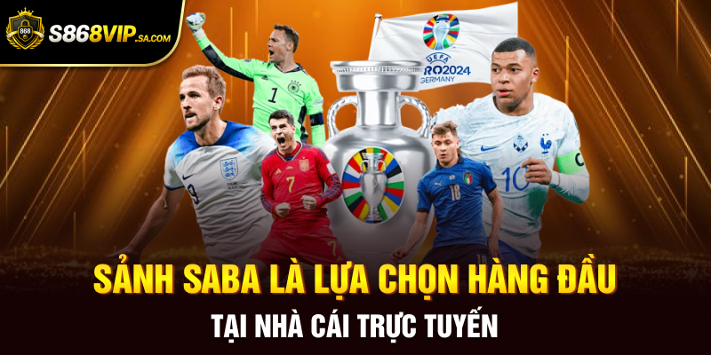 Sảnh SABA là lựa chọn hàng đầu tại nhà cái trực tuyến