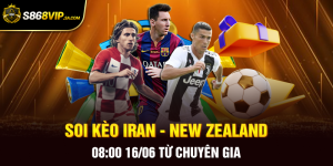 Soi Kèo Iran - New Zealand 08:00 16/06 Từ Chuyên Gia