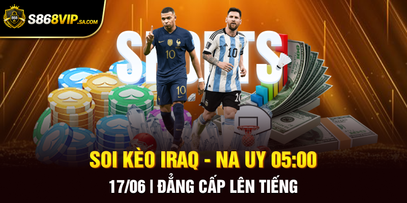 Soi Kèo Iraq - Na Uy 05:00 17/06 | Đẳng Cấp Lên Tiếng