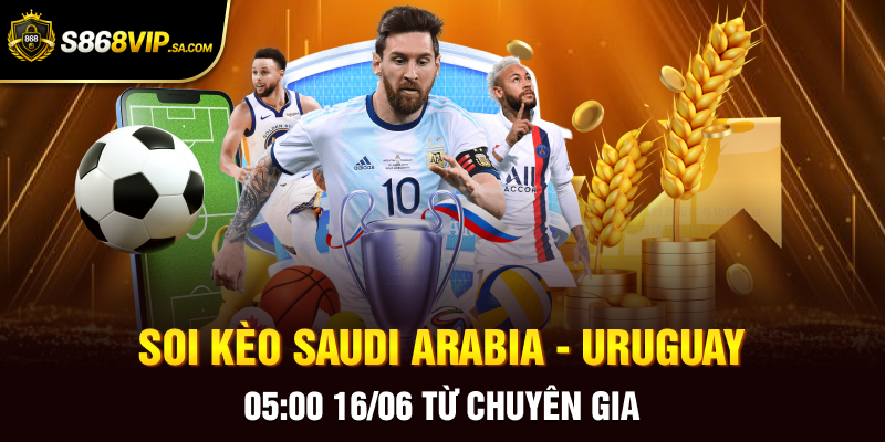 Soi kèo Saudi Arabia - Uruguay 05:00 16/06 từ chuyên gia