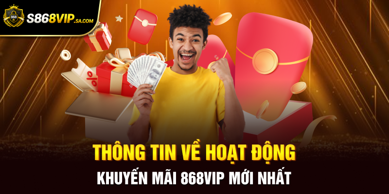 Thông tin về hoạt động khuyến mãi 868vip mới nhất
